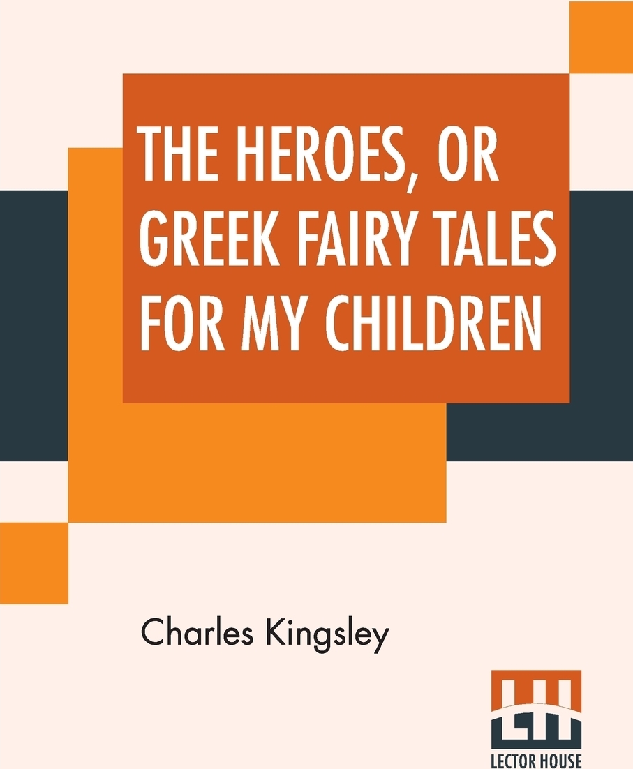 фото The Heroes, Or Greek Fairy Tales For My Children