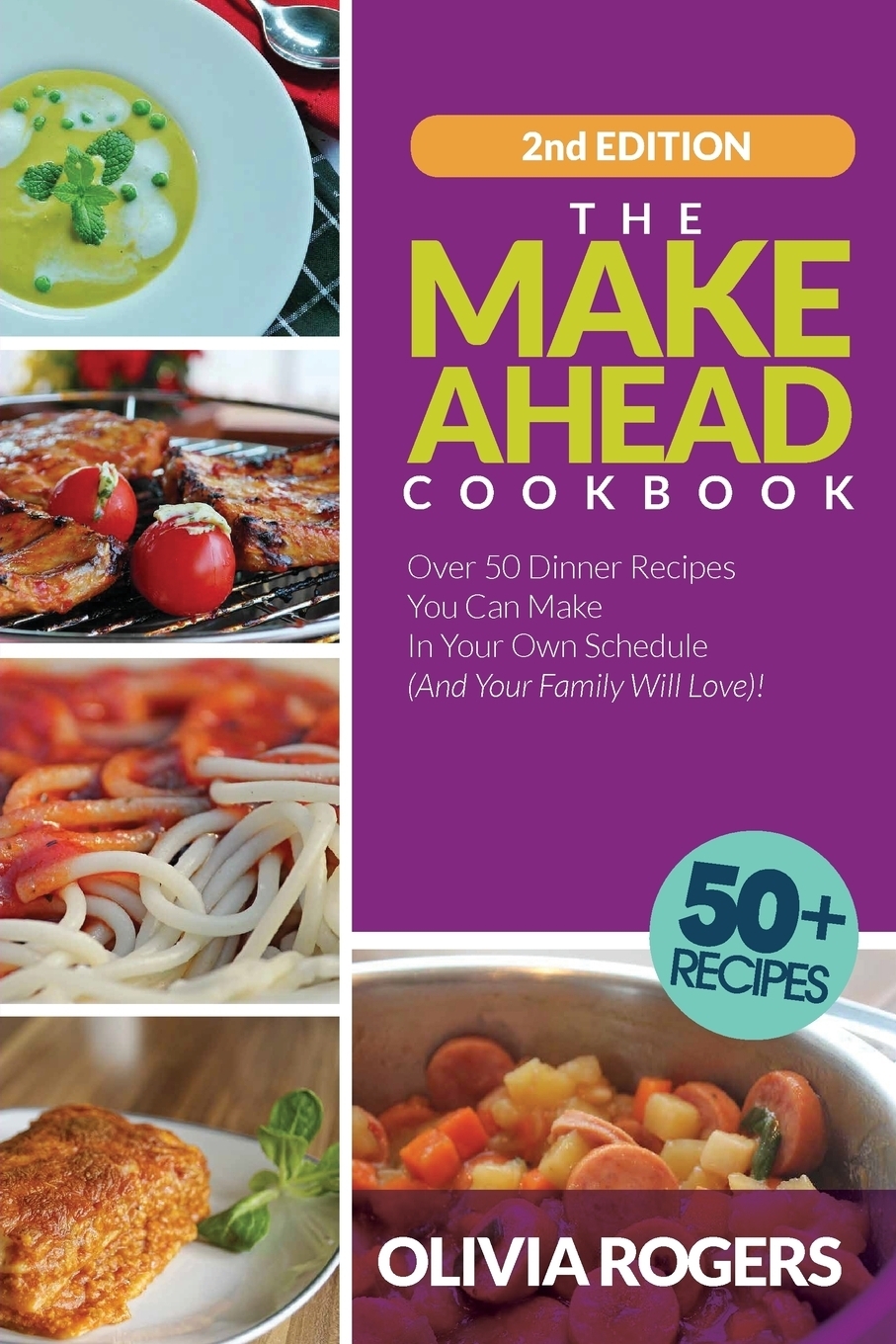 фото The Make-Ahead Cookbook (2nd Edition). Over 50 Dinner Recipes You Can Make in Your Own Schedule (And Your Family Will Love)!