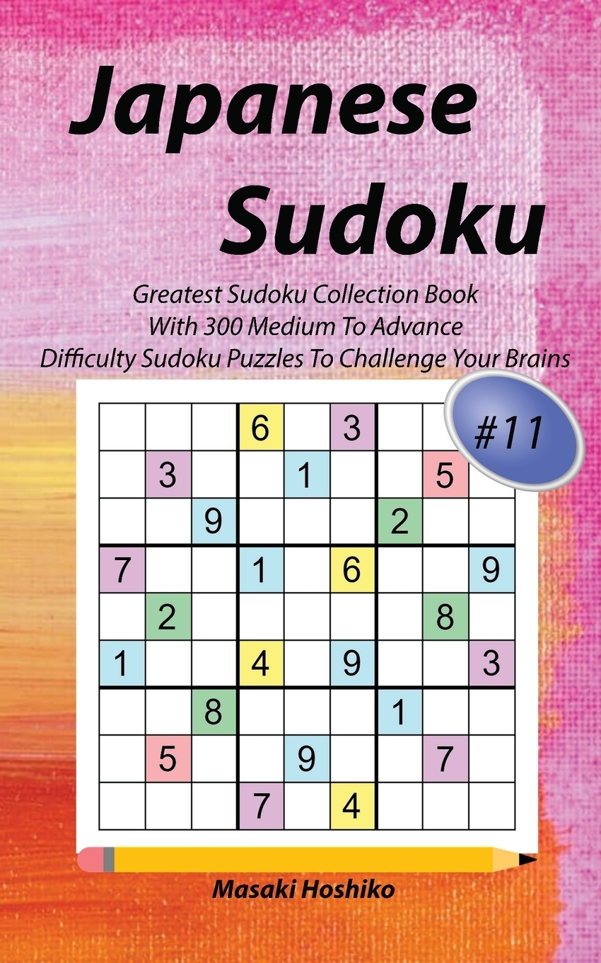 фото Japanese Sudoku #11. Greatest Sudoku Collection Book With 300 Medium To Advance Difficulty Sudoku Puzzles To Challenge Your Brains