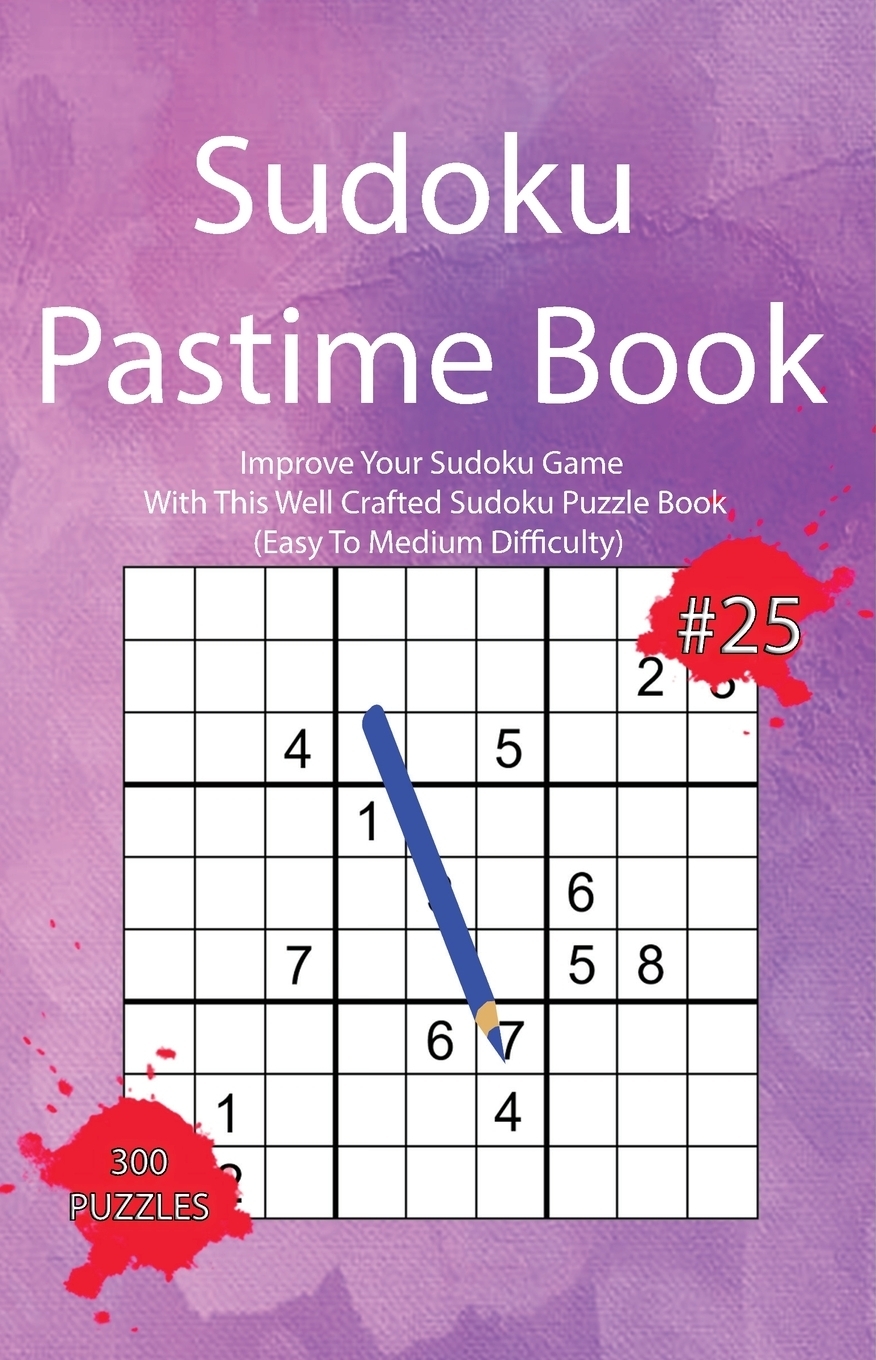 фото Sudoku Pastime Book #25. Improve Your Sudoku Game With This Well Crafted Sudoku Puzzle Book (Easy To Medium Difficulty)