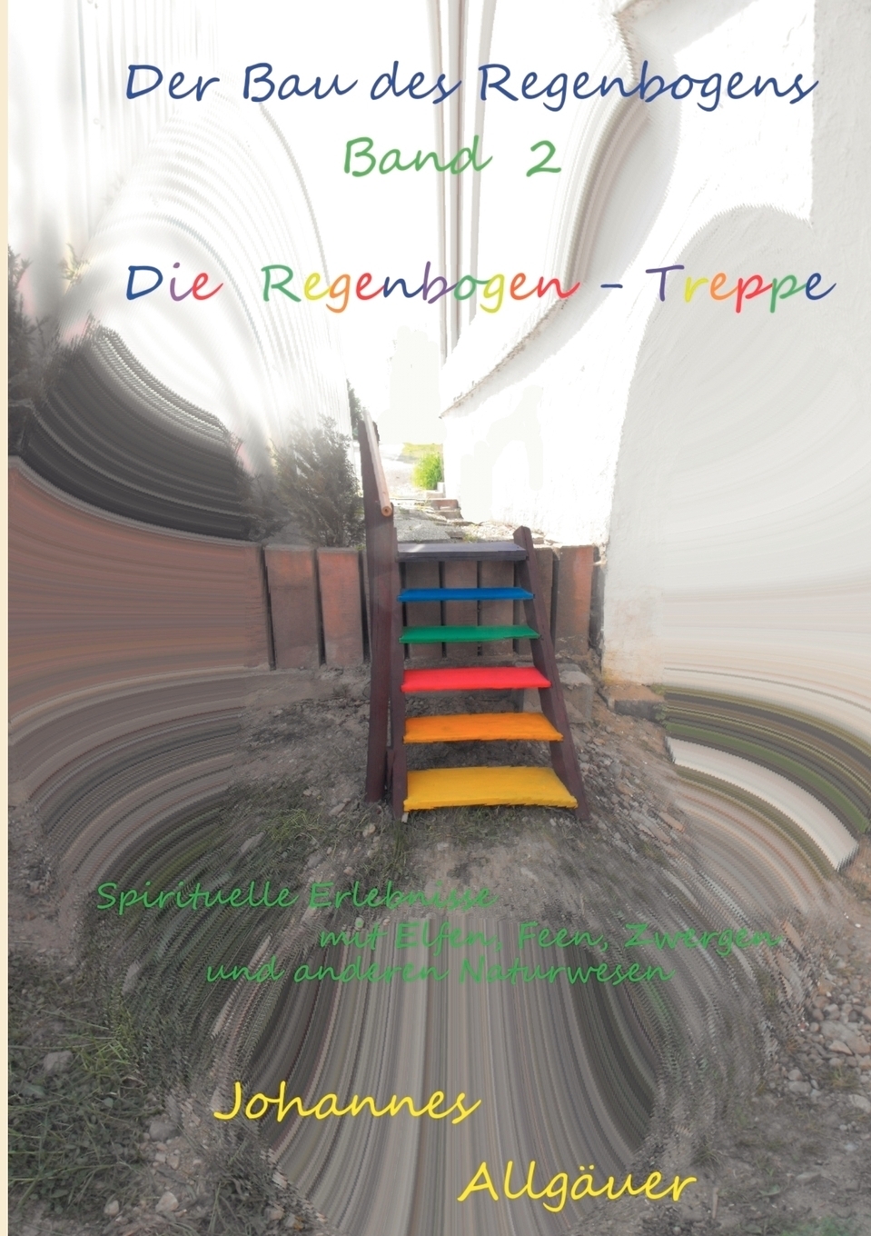 фото Der Bau des Regenbogens Band 2 - Die Regenbogen-Treppe