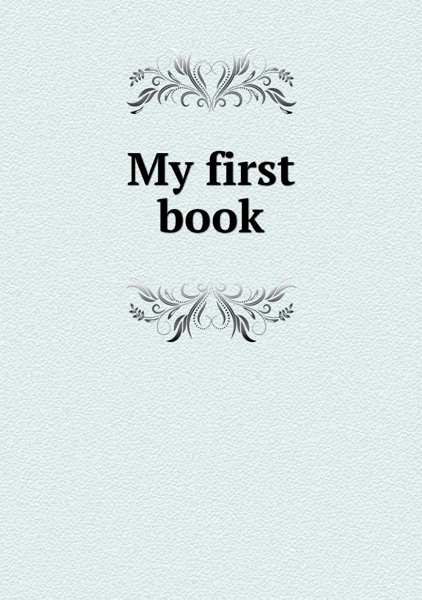 It is my first book. Книга my. my first book.