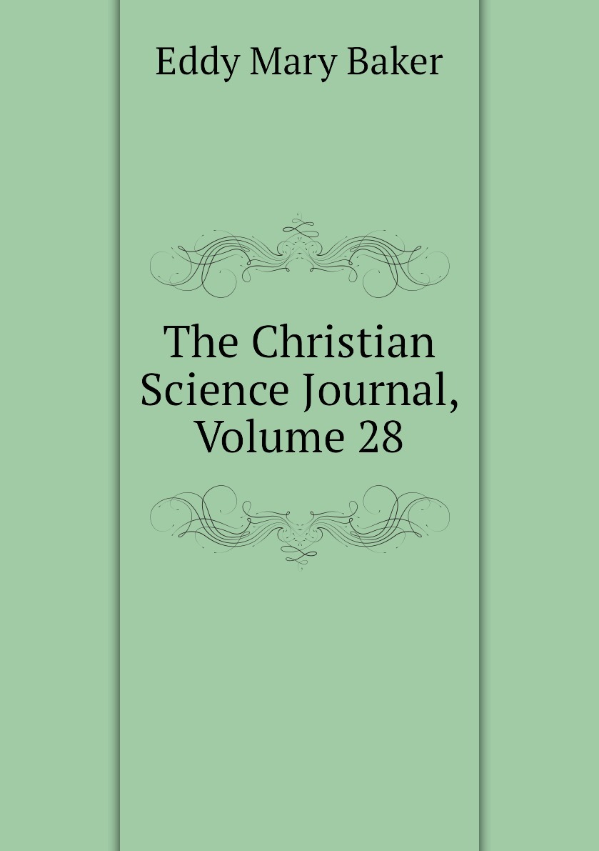 Journal volume. Мэри Бейкер Эдди наука и здоровье читать. Мэри Бэкер Эдди "наука и здоровье с ключом к Священному Писанию"книга.