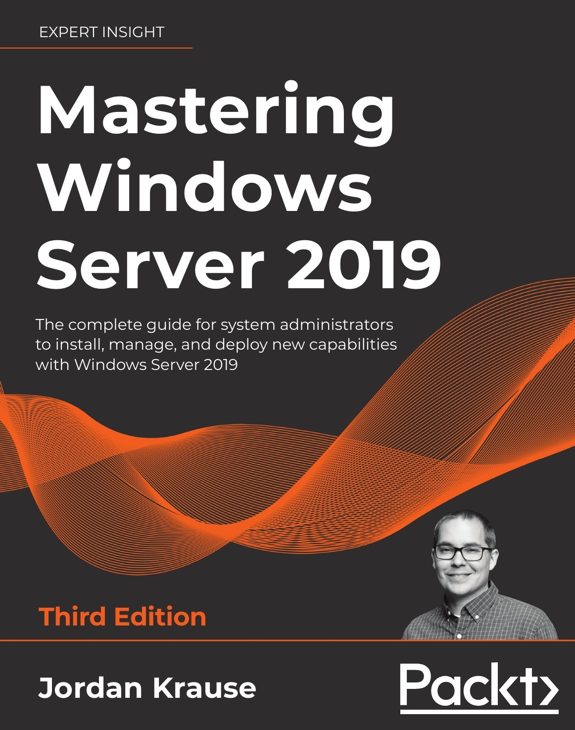 (16+) Mastering Windows Server 2019 - Third Edition. The complete guide for system administrators to install, manage, and deploy New capabilities ...