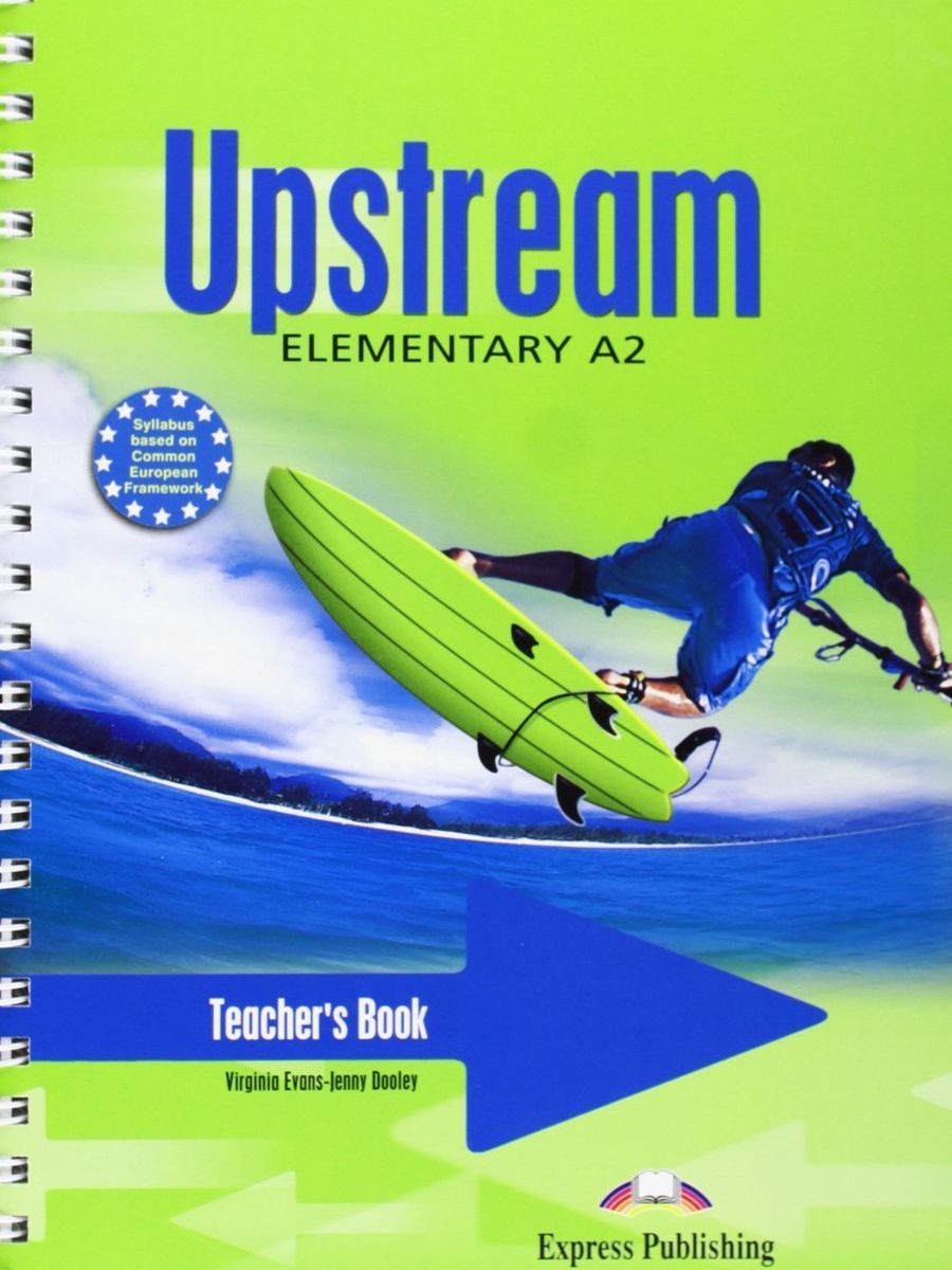 Teacher s book. Upstream Elementary a2. Upstream a2 student's book Virginia Evans решебник. Upstream Elementary a2. Student's book книга. Elementary a1 upstream book.