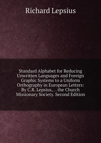 Standard Alphabet for Reducing Unwritten Languages and Foreign Graphic