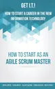 Get I.T.! How to Start a Career in the New Information Technology. How to Start as an Agile Scrum Master - Zorina Alliata, Dylan Alliata, Lyuba Berzin