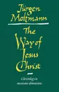 The Way of Jesus Christ. Christology in Messianic Dimensions - Judgen Moltmann, Jurgen Moltmann