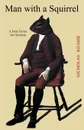 Man with a Squirrel - Nicholas Kilmer