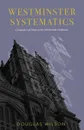 Westminster Systematics. Comments and Notes on the Westminster Confession - Douglas Wilson