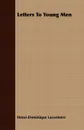 Letters To Young Men - Henri-Dominique Lacordaire