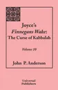 Joyce's Finnegans Wake. The Curse of Kabbalah: Volume 10 - John P. Anderson