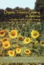 Organic Tobacco Growing in America and Other Earth-Friendly Farming - Mike Little, Fielding Daniel, Mark Smith