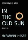 In the Old Sun - Hermann Hesse