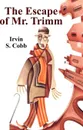 The Escape of Mr. Trimm - Irvin S. Cobb