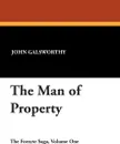 The Man of Property - John Sir Galsworthy
