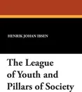 The League of Youth and Pillars of Society - Henrik Johan Ibsen