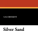 Silver Sand - S. R. Crockett