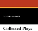 Collected Plays - Stephen Phillips