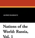 Nations of the World. Russia, Vol. 1 - Alfred Rambaud, Saltus Edgar