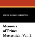 Memoirs of Prince Metternich, Vol. 2 - Prince Richard Metternich, Mrs. Alexander Napier