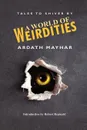 A World of Weirdities. Tales to Shiver by - Ardath Mayhar