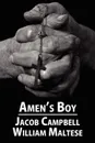 Amen's Boy. A Fictionalized Autobiography - Jacob Campbell, William Maltese