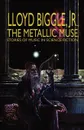 The Metallic Muse - Lloyd Biggle Jr.