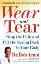 Wear and Tear. Stop the Pain and Put the Spring Back in Your Body - Bob Arnot, Robert Burns Arnot