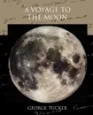 A Voyage to the Moon - George Tucker