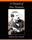 A Hazard of New Fortunes - Dean Howells William Dean Howells, William Dean Howells