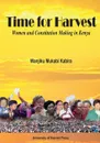 Time for Harvest. Women and Constitution Making in Kenya - Wanjiku Mukabi Kabira