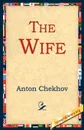 The Wife - Anton Pavlovich Chekhov