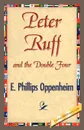 Peter Ruff and the Double Four - E. Phillips Oppenheim
