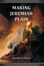 Making Jeremiah Plain. An Old Testament Study Guide for the Book of Jeremiah - Randal S. Chase