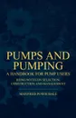 Pumps and Pumping - A Handbook For Pump Users Being Notes On Selection, Construction And Management - Manfred Powis Bale