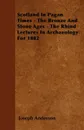 Scotland In Pagan Times - The Bronze And Stone Ages - The Rhind Lectures In Archaeology For 1882 - Joseph Anderson