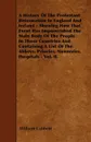 A History Of The Protestant Reformation In England And Ireland - Showing How That Event Has Impoverished The Main Body Of The People In Those Countries And Containing A List Of The Abbeys, Priories, Nunneries, Hospitals - Vol. II. - William Cobbett