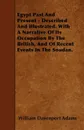 Egypt Past And Present - Described And Illustrated. With A Narrative Of Its Occupation By The British, And Of Recent Events In The Soudan. - William Davenport Adams