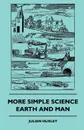 More Simple Science - Earth And Man - Julian Huxley