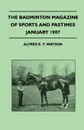 The Badminton Magazine Of Sports And Pastimes - January 1907 - Containing Chapters On. Capturing Wild Elephants, Association Football, Tobogganing And The Riding Stables Of The German Emperor - Alfred E. T. Watson