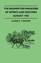 The Badminton Magazine Of Sports And Pastimes - August 1903 - Containing Chapters On. Famous Homes Of Sport, Fly Fishing In New Zealand, Swimming For Ladies And The America Cup - Alfred E. T. Watson
