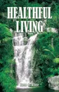 Healthful Living - Ellen G White