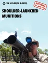 Shoulder-Launched Munitions. The Official United States Army Technical Manual TM 3-23.25(FM 3-23.25) (September 2010) - U.S. Department of the Army