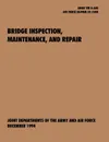 Bridge Inspection, Maintenance, and Repair. The official U.S. Army Technical Manual TM 5-600, U.S. Air Force Joint Pamphlet AFJAPAM 32-108 - U.S. Army Department, U.S. Air Force Department