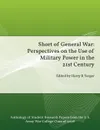 Short of General War. Perspectives on the Use of Military Power in the 21st Century - Strategic Studies Institute