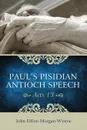 Paul's Pisidian Antioch Speech. (Acts 13) - John Eifion Morgan-Wynne