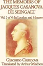The Memoirs of Jacques Casanova de Seingalt Vol. 5 in London and Moscow - Giacomo Casanova, Arthur Machen