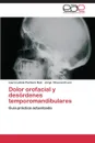 Dolor Orofacial y Desordenes Temporomandibulares - Pacheco Ruiz Laura Leticia, Chaurand Lara Jorge