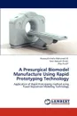 A Presurgical Biomodel Manufacture Using Rapid Prototyping Technology - Hasanudin Hafis Mohamad Ali, Amir Hamzah Shukri, Way Yusoff